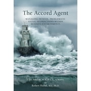 The Accord Agent : Managing Intense, Problematic Social interactions within Business Environments (Paperback)