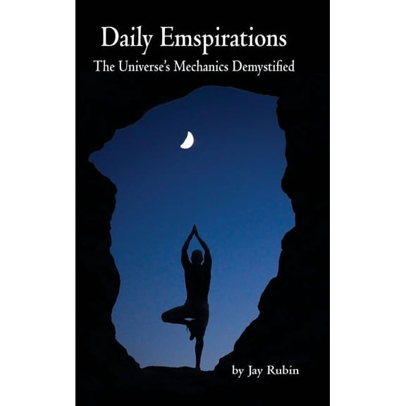 Daily Emspirations: The Universe's Mechanics Demystified, (Hardcover)