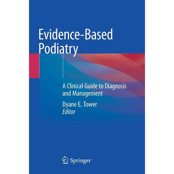 Evidence-Based Podiatry: A Clinical Guide to Diagnosis and Management, (Paperback)