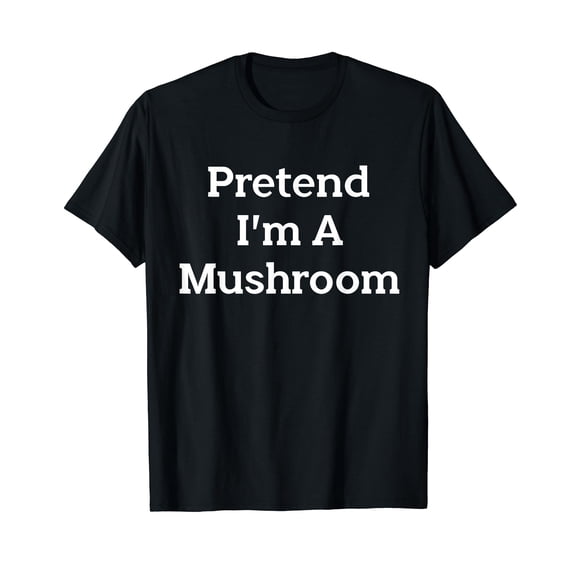 Pretend I'm A Mushroom Costume Party Funny Halloween Fungi Cotton T-Shirt Black