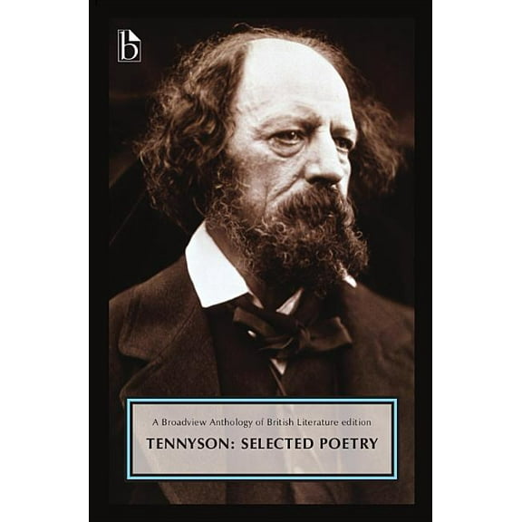 Broadview Editions Alfred, Lord Tennyson: Selected Poetry: A Broadview Anthology of British Literature Edition, (Paperback)