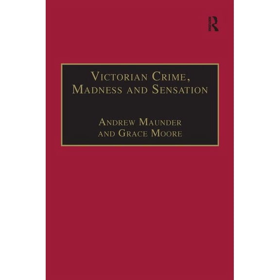 Nineteenth Century Victorian Crime, Madness and Sensation, (Hardcover)