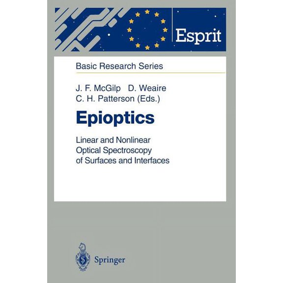 Esprit Basic Research Epioptics: Linear and Nonlinear Optical Spectroscopy of Surfaces and Interfaces, (Paperback)