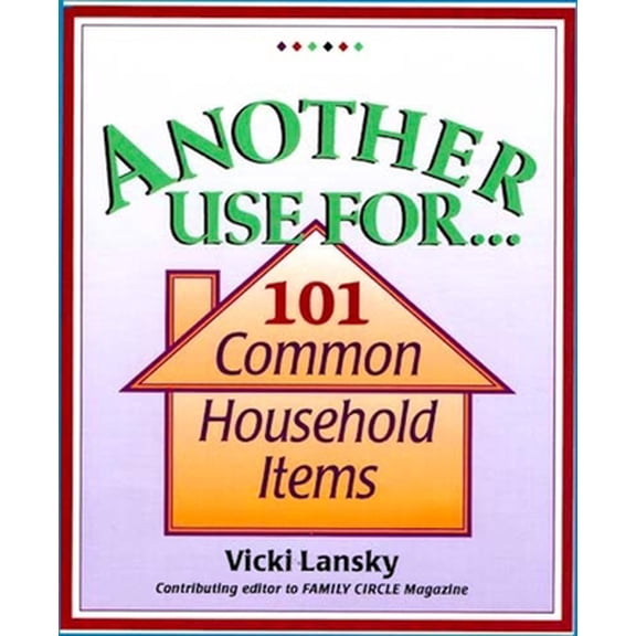 Pre-Owned Another Use For . . .: 101 Common Household Items (Paperback) 1931863253 9781931863254
