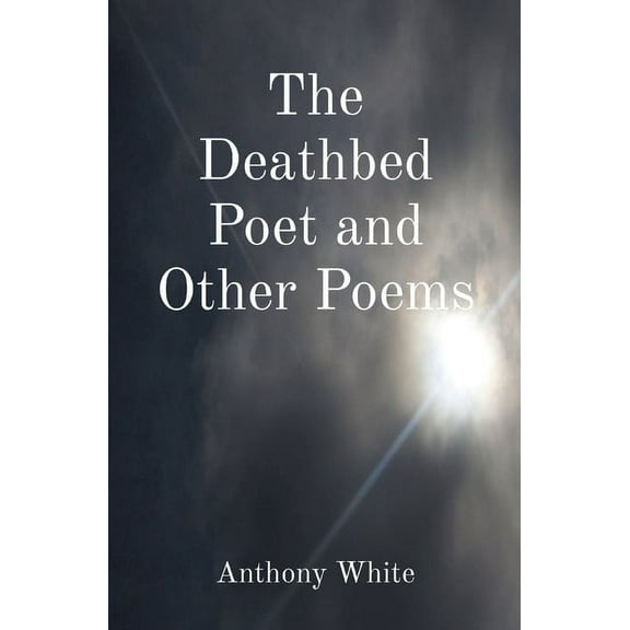 The Deathbed Poet and Other Poems, (Paperback)