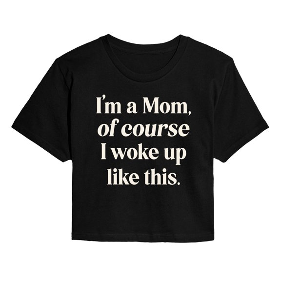 Instant Message - Of Course Woke Up Like This Cropped Graphic T-Shirt