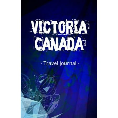Victoria Canada Travel Journal: Lined Writing Notebook Journal for Victoria BC