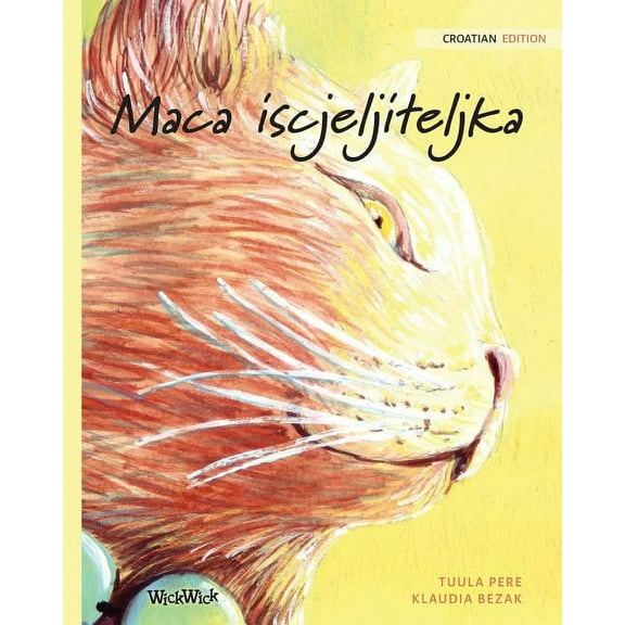 Maca iscjeljiteljka: Croatian Edition of The Healer Cat, (Paperback)