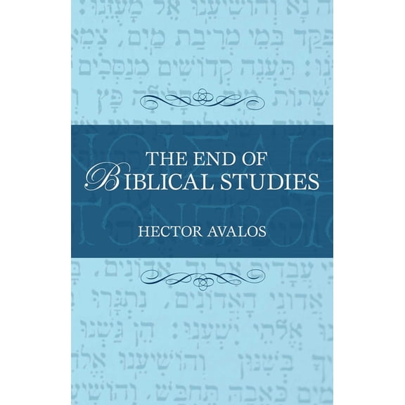 The End of Biblical Studies, (Hardcover)
