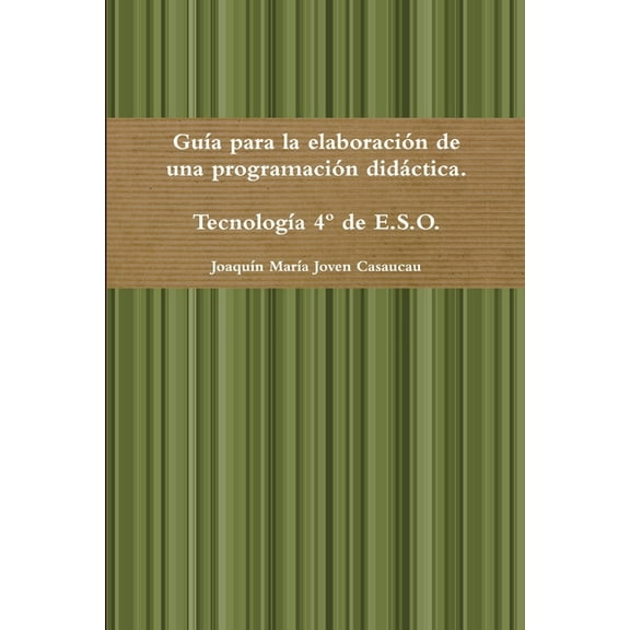 Guía para la elaboración de una programación didáctica. Tecnología 4° de E.S.O. (Paperback)