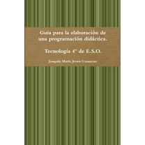 Guía para la elaboración de una programación didáctica. Tecnología 4° de E.S.O. (Paperback)