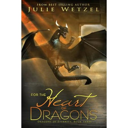 - For The Heart Of Dragons : Dragons Of Eternity, Book Three