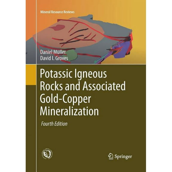Mineral Resource Reviews Potassic Igneous Rocks and Associated Gold-Copper Mineralization, (Paperback)