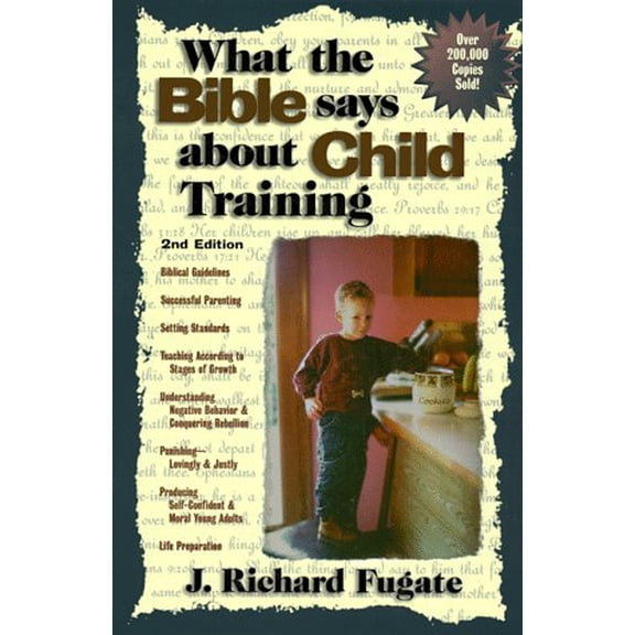 Pre-Owned What the Bible Says About Child Training (2nd Edition) (Paperback) 1888306513 9781888306514