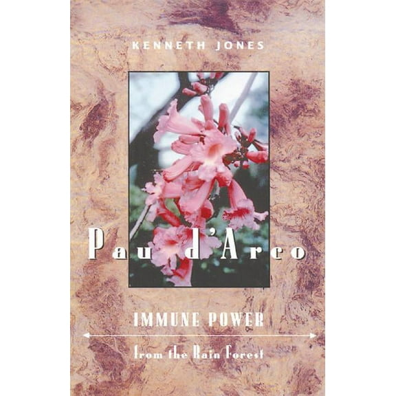Pau d'Arco : Immune Power from the Rain Forest (Paperback)