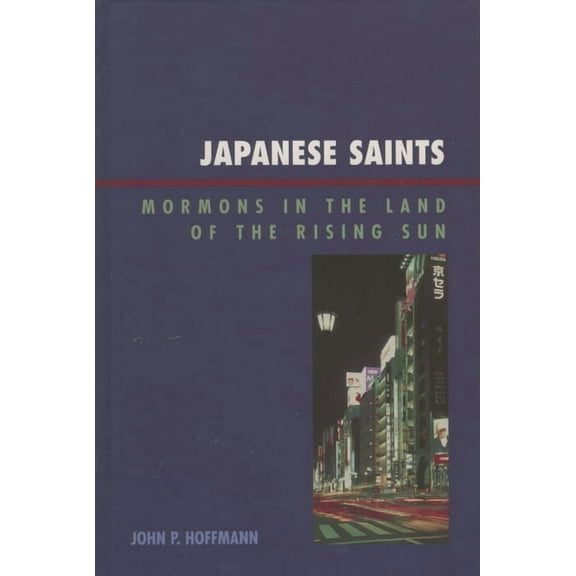 Japanese Saints: Mormons in the Land of the Rising Sun, (Hardcover)