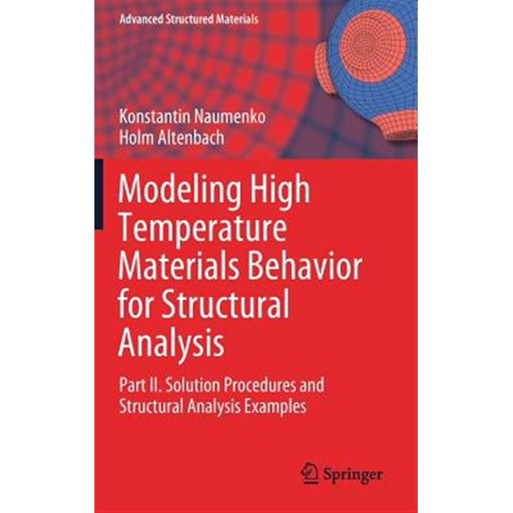Pre-Owned Advanced Structured Materials: Modeling High Temperature Materials Behavior for Structural Analysis: Part II. Solution Procedures and Structural Analysis Examples (Hardcover)