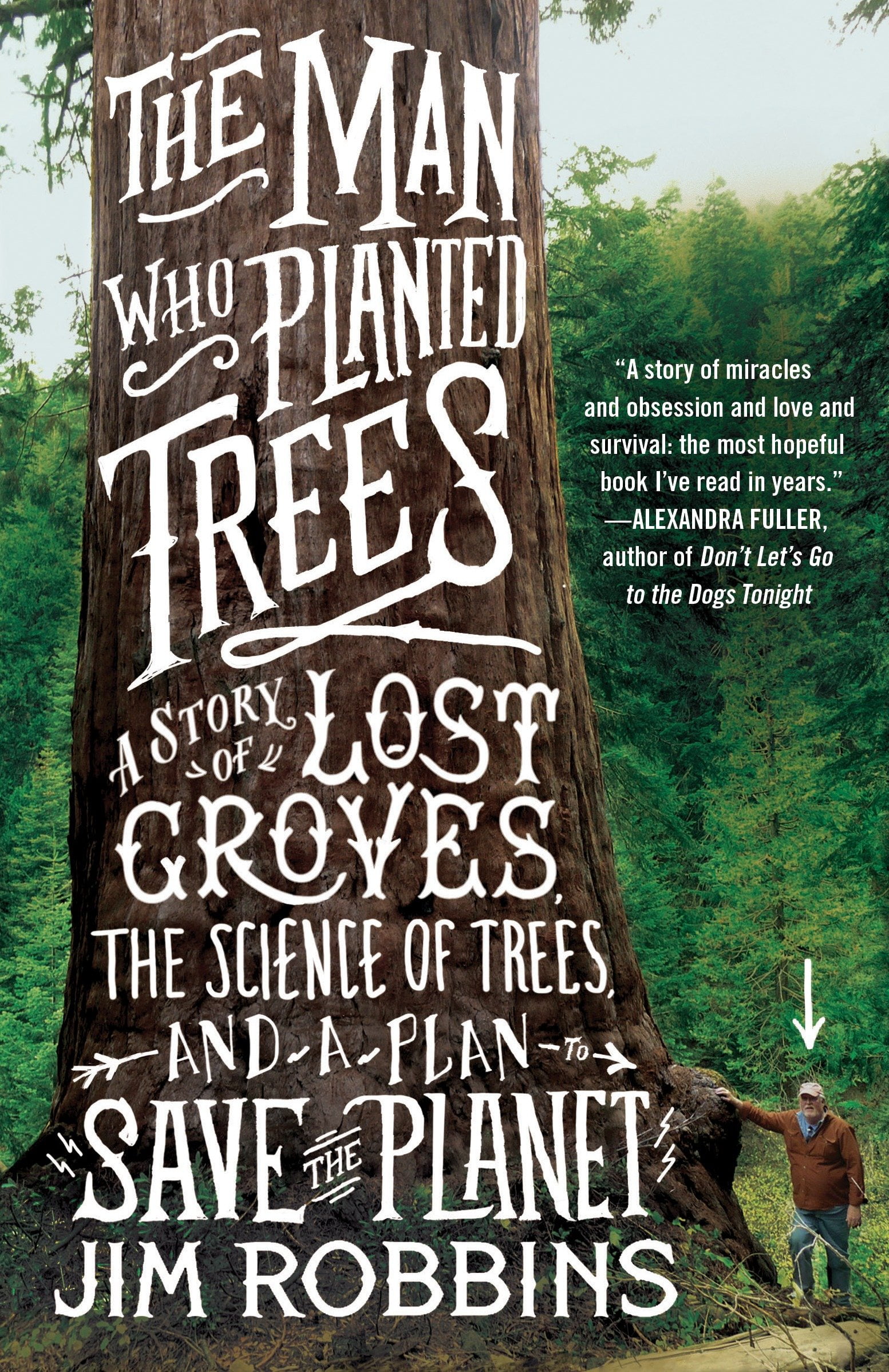 The Man Who Planted Trees A Story of Lost Groves, the Science of