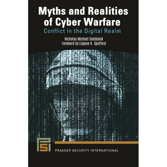 Praeger Security International Myths and Realities of Cyber Warfare: Conflict in the Digital Realm, (Paperback)