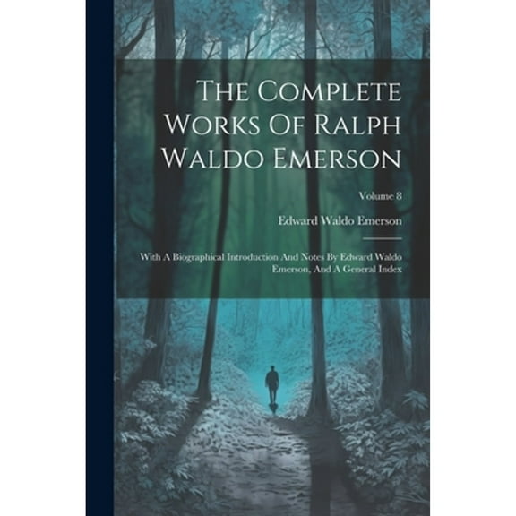 The Complete Works Of Ralph Waldo Emerson (Paperback)