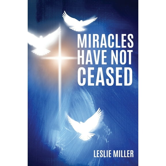 Miracles Have Not Ceased, (Paperback)