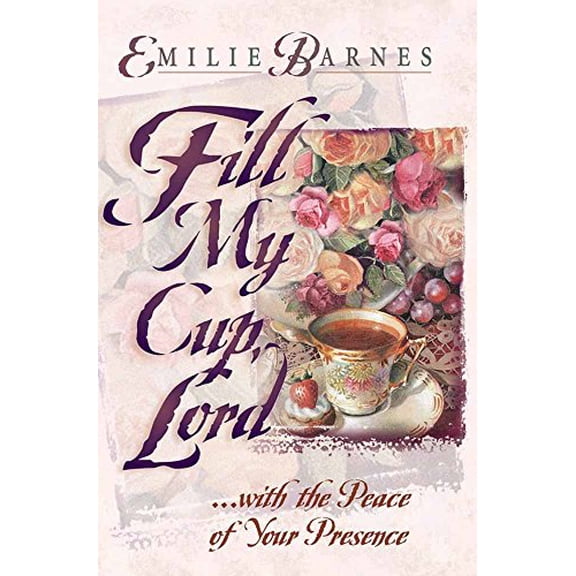 Pre-Owned Fill My Cup, Lord: With the Peace of Your Presence (Paperback) 0736906304 9780736906302