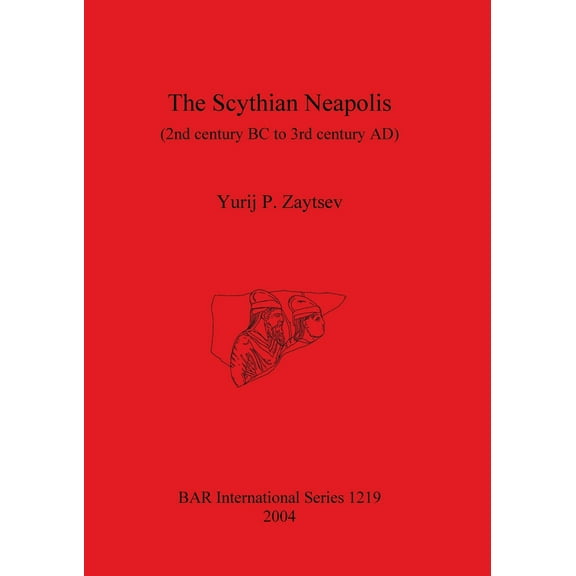 BAR International: The Scythian Neapolis (2nd century BC to 3rd century AD) (Paperback)