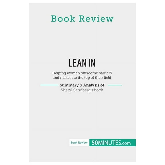Book Review: Lean in by Sheryl Sandberg: Helping women overcome barriers and make it to the top of their field, (Paperback)