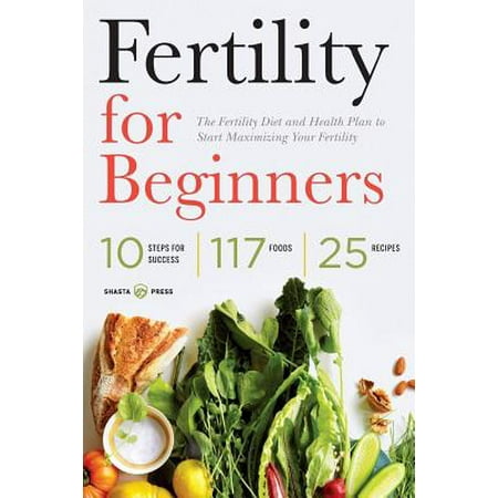 Fertility for Beginners : The Fertility Diet and Health Plan to Start Maximizing Your (Best Diet For Fertility)