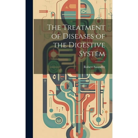 The Treatment of Diseases of the Digestive System (Hardcover)