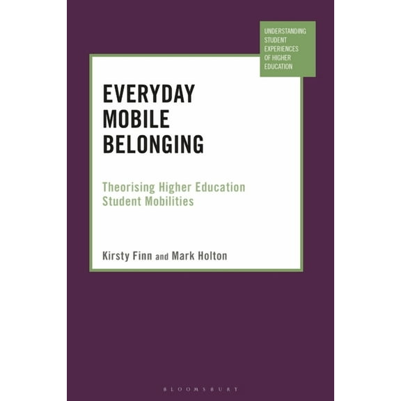 Understanding Student Experiences of Hig Everyday Mobile Belonging: Theorising Higher Education Student Mobilities, (Paperback)