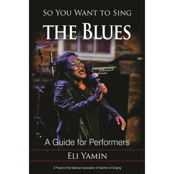 So You Want to Sing So You Want to Sing the Blues: A Guide for Performers, Book 13, (Paperback)