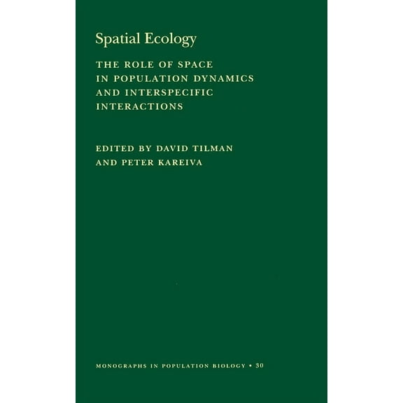 Monographs in Population Biology Spatial Ecology: The Role of Space in Population Dynamics and Interspecific Interactions (Mpb-30), Book 30, (Paperback)