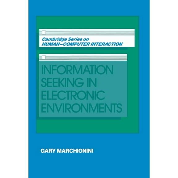 Cambridge Human-Computer Interaction Information Seeking in Electronic Environments, Book 9, (Paperback)