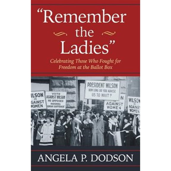 Pre-Owned Remember the Ladies : Celebrating Those Who Fought for Freedom at the Ballot Box (Paperback) 9781455570942