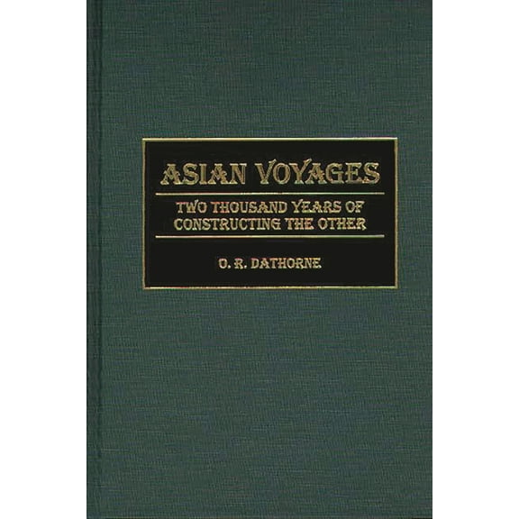 Asian Voyages: Two Thousand Years of Constructing the Other, (Hardcover)