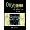 Oxymorons: The Myth of a U.S. Health Care System, Used [Hardcover]