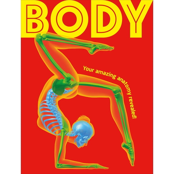 Body: Your Amazing Anatomy Revealed!, (Hardcover)