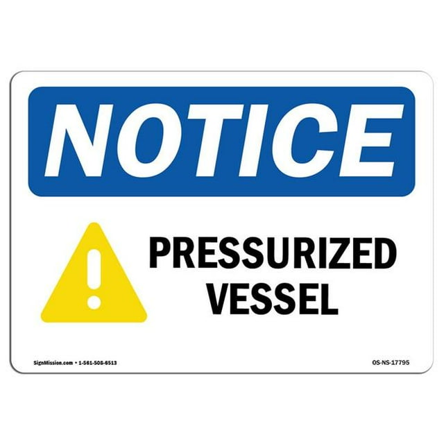 SignMission OS-NS-A-1218-L-17795 12 x 18 in. OSHA Notice Sign - Pressurized Vessel