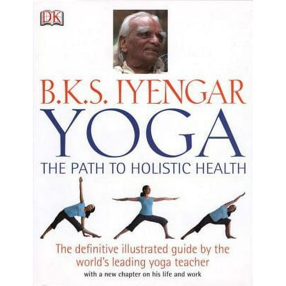 Pre-Owned B.K.S. Iyengar Yoga: The Path to Holistic Health (Hardcover) 0756633621 9780756633622