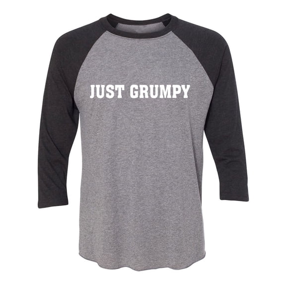 Just Grumpy Unisex 3/4 Sleeve Baseball Raglan Tee