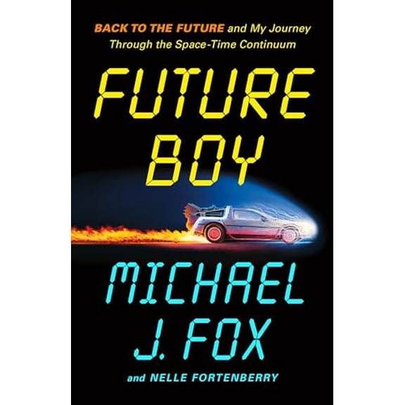Pre-Owned Future Boy: Back to the Future and My Journey Through the Space-Time Continuum, 9781250866783, 1250866782, Hardcover,