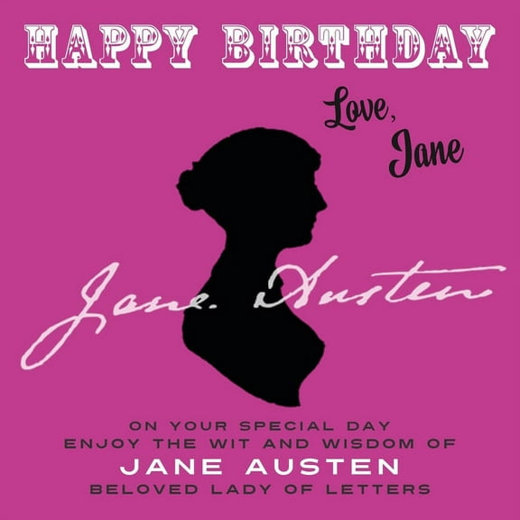 Happy Birthday-Love . . . Happy Birthday-Love, Jane: On Your Special Day, Enjoy the Wit and Wisdom of Jane Austen, Beloved Lady of Letters, Book 1, (Paperback)