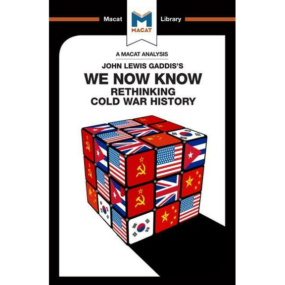 Macat Library An Analysis of John Lewis Gaddis's We Now Know: Rethinking Cold War History, (Paperback)