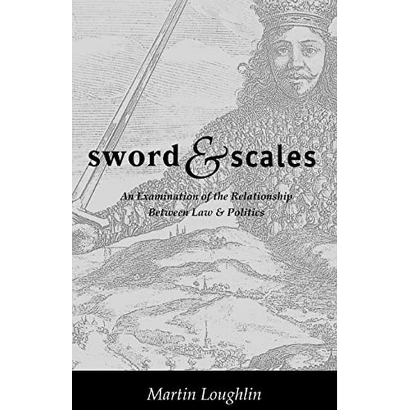 Sword and Scales: An Examination of the Relationship between Law and Politics