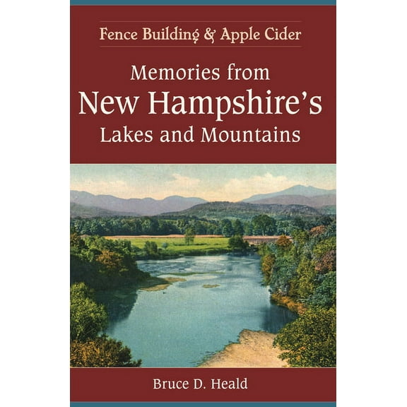 American Chronicles Memories from New Hampshire's Lakes and Mountains: Fence Building and Apple Cider, (Paperback)