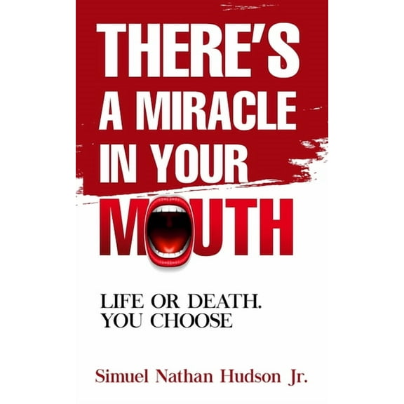 There's A Miracle In Your Mouth: Life or Death. You Choose, (Paperback)