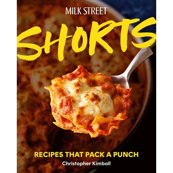 Milk Street Shorts: Recipes That Pack a Punch, (Hardcover)