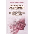 thumbnail image 1 of Libro Una Mirada Al Alzheimer Y A Las Enfermedades A Traves De Las Constelaciones Familiares Tapa Blanda, Autor Lola De Mguel Campos, Editorial Ediciones Obelisco, 1 of 2