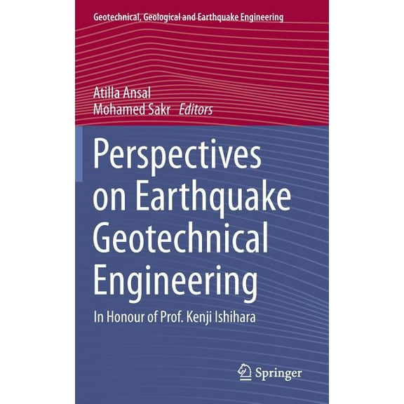 Geotechnical, Geological and Earthquake Perspectives on Earthquake Geotechnical Engineering: In Honour of Prof. Kenji Ishihara, Book 37, (Hardcover)